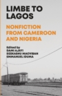 Image for Limbe to Lagos: Nonfiction from Cameroon and Nigeria