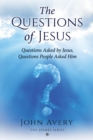 Image for The Questions of Jesus : Questions asked by Jesus, questions people asked Him