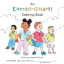 Image for An Extraordinary Coloring Book : A coloring book based on Extraordinary, a book about God&#39;s extraordinary love for each of us.