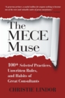 Image for The MECE Muse : 100+ Selected Practices, Unwritten Rules, and Habits of Great Consultants