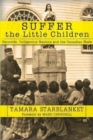 Image for Suffer the Little Children : Genocide, Indigenous Nations and the Canadian State