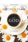 Image for Sitting at the Kitchen Table with God