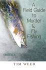 Image for Field Guide to Murder &amp;amp; Fly Fishing