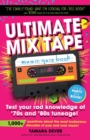 Image for Ultimate Mix Tape Music Quiz Book : Test your rad knowledge of &#39;70s and &#39;80s tuneage!
