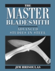 Image for The Master Bladesmith : Advanced Studies in Steel