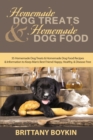 Image for Homemade Dog Treats and Homemade Dog Food : 35 Homemade Dog Treats and Homemade Dog Food Recipes and Information to Keep Man&#39;s Best Friend Happy, Healthy, and Disease Free