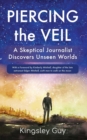 Image for Piercing the Veil : A Skeptical Journalist Discovers Unseen Worlds (deluxe)