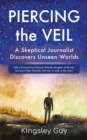 Image for Piercing the Veil : A Skeptical Journalist Discovers Unseen Worlds (b&amp;w)