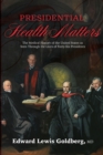Image for Presidential Health Matters : The Medical History of the United States as Seen Through the Lives of Forty-Six Presidents