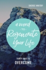 Image for A Word to Regenerate Your Life : 30 Days to Overcome