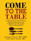 Image for Come to the Table : A Devotional for Special Needs Families and Parents of Children with Disabilities