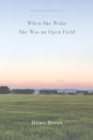 Image for When She Woke She Was an Open Field