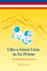 Image for Like a Snow Lion in Its Prime: The Path of Basic Goodness