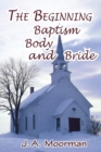 Image for The Church, Beginning, Baptism, Body, and Bride