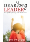 Image for Dear Young Leader : Thoughts Every Young Leader Should Know