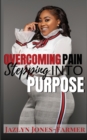 Image for Overcoming Pain : Stepping into Purpose