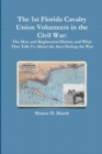Image for The 1st Florida Union Cavalry Volunteers in the Civil War : The Men and Regimental History and What That Tells Us About the Area During the War