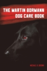 Image for The Martin Bormann Dog Care Book