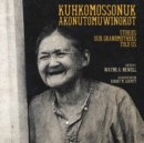 Image for Kuhkomossonuk Akonutomuwinokot : Stories Our Grandmothers Told Us