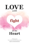 Image for Love With Fight in Its Heart: Finding grace here at the end of the human story