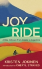 Image for Joy Ride: A Bike Odyssey from Alaska to Argentina