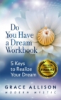 Image for Do You Have a Dream Workbook: 5 Keys to Realize Your Dream