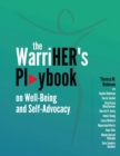 Image for The WarriHER&#39;s Playbook on Well-Being and Self-Advocacy
