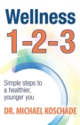 Image for Wellness 1 2 3 : Simple Steps to a Healthier, Younger You