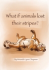 Image for What If Animals Lost Their Stripes