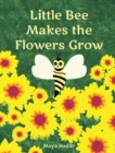 Image for Little Bee Makes the Flowers Grow