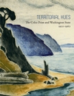 Image for Territorial Hues : The Color Print and Washington State, 1920-1960