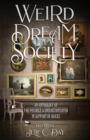 Image for Weird Dream Society : An Anthology of the Possible &amp; Unsubstantiated in Support of RAICES