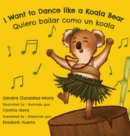 Image for I Want to Dance like a Koala Bear : Quiero bailar como un koala