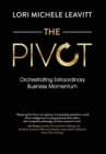 Image for The Pivot : Orchestrating Extraordinary Business Momentum