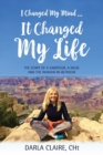 Image for I Changed My Mind ... It Changed My Life : The Story of a Saboteur, a Muse and the Woman In-between