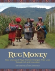 Image for Rug money  : how a group of Maya women changed their lives through art and innovation