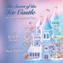 Image for The Secret of the Ice Cast &amp; Other Inspirational Tales