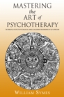 Image for Mastering the Art of Psychotherapy