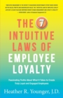 Image for The 7 Intuitive Laws of Employee Loyalty