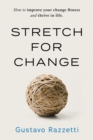 Image for Stretch for Change : How to improve your change fitness and thrive in life