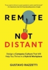 Image for Remote Not Distant : Design a Company Culture That Will Help You Thrive in a Hybrid Workplace