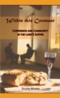 Image for Within This Covenant : Confession and Community in the Lord&#39;s Supper