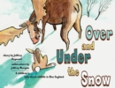 Image for Under and Over the Snow : A children&#39;s tale about wildlife in New England