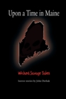 Image for Upon a Time in Maine : Wicked Savage Tales