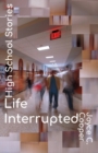 Image for High School Stories : Life Interrupted