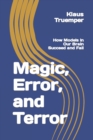 Image for Magic, Error, and Terror : How Models in Our Brain Succeed and Fail