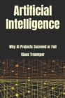 Image for Artificial Intelligence : Why AI Projects Succeed Or Fail