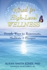Image for Wired for High-Level Wellness : Simple Ways to Rejuvenate, Meditate &amp; Prosper