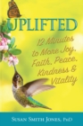 Image for Uplifted : 12 Minutes to More Joy, Faith, Peace, Kindness &amp; Vitality