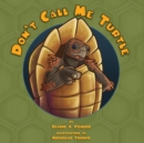 Image for Don&#39;t Call Me Turtle
